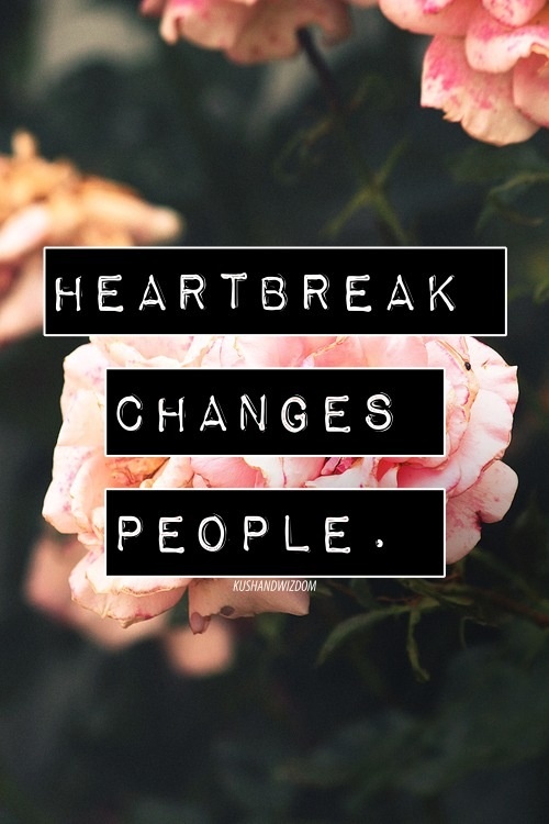 heartbreak changes people