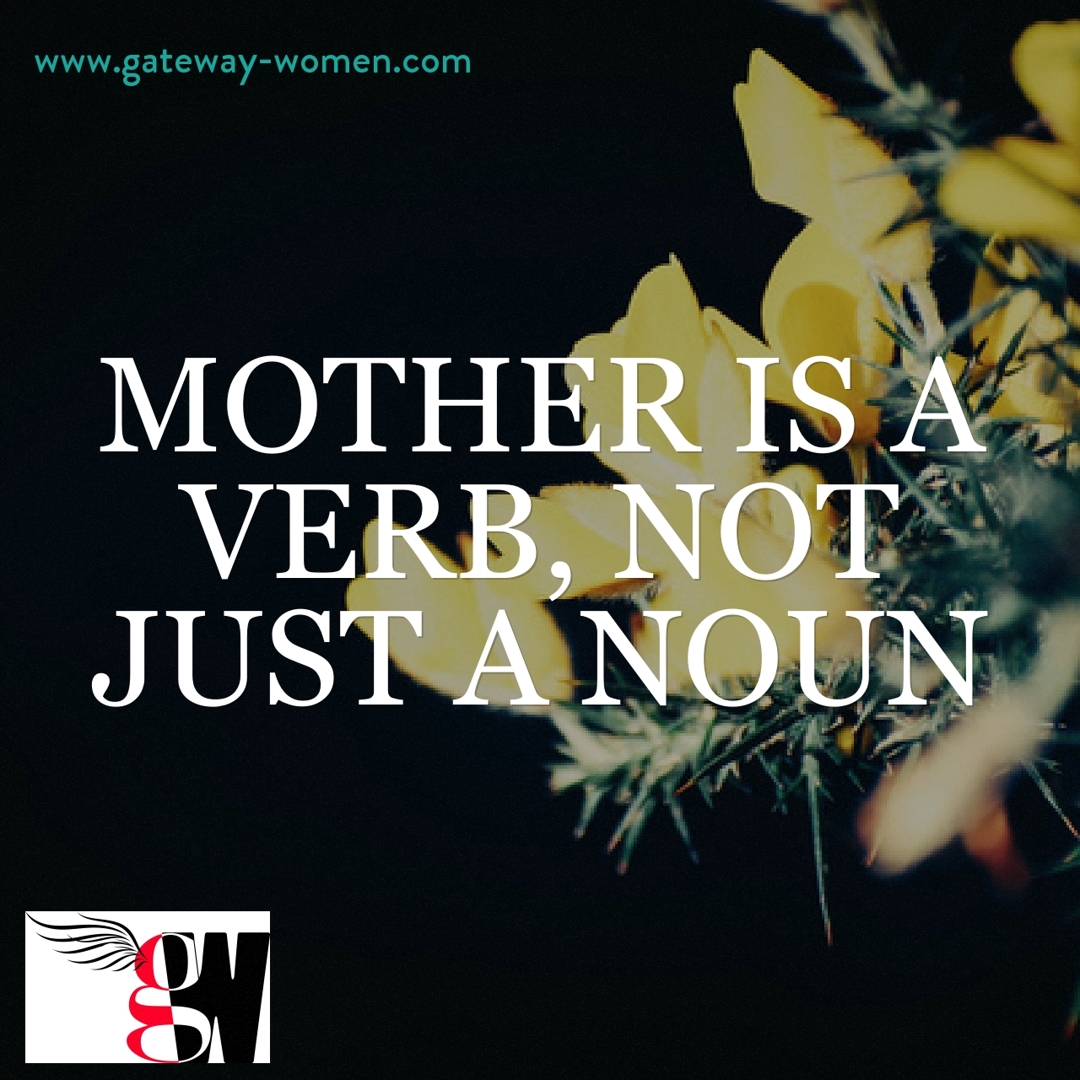mother-is-a-verb-not-just-a-noun-gateway-women